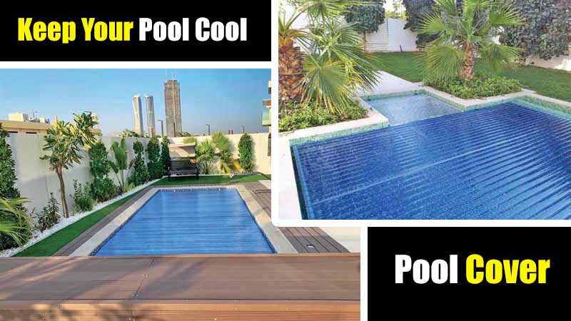 How To Keep Your Pool Cool With Pool Cover